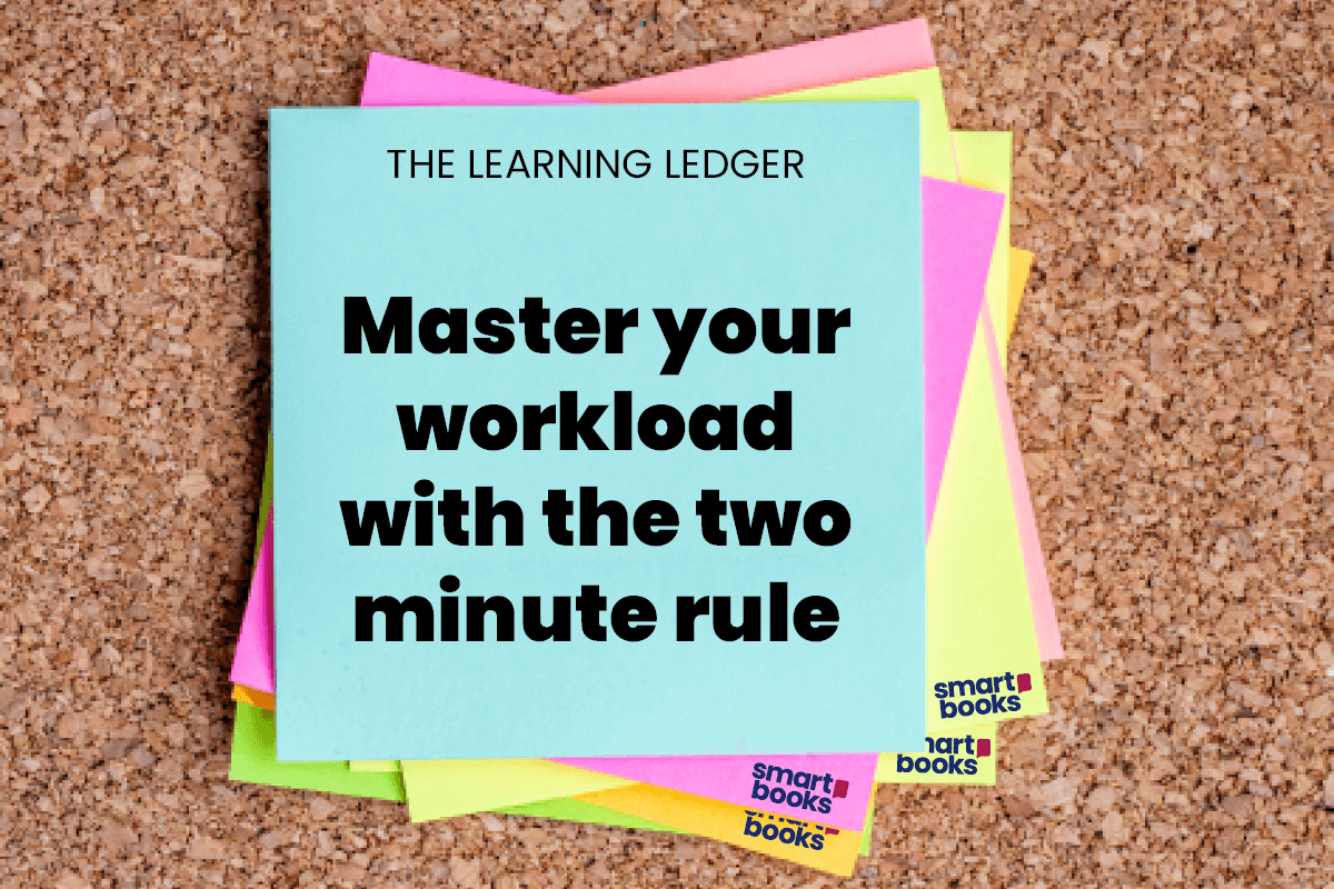 Master your workload with the Two Minute Rule